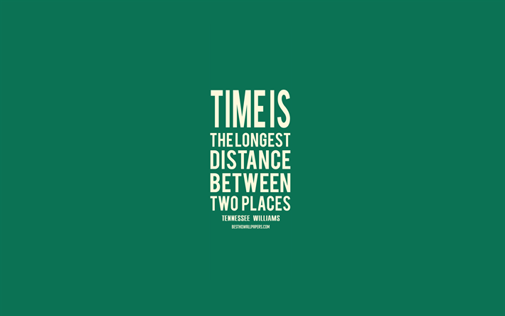Time is the longest distance between two places, Tennessee Williams quotes, green background, quotes about time, minimal style