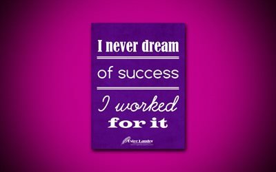 4k, I never dream of success I worked for it, Estee Lauder, violet paper, popular quotes, Estee Lauder quotes, inspiration, quotes about success