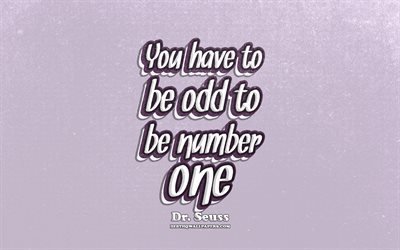 4k, You have to be odd to be number one, typography, quotes about life, Dr Seuss, popular quotes, violet retro background, inspiration, Dr Seuss quotes