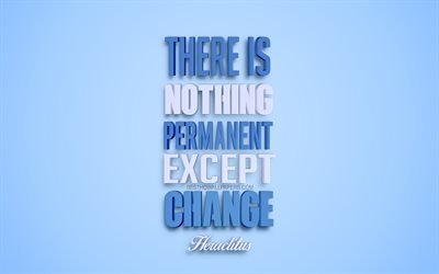 There is nothing permanent except change, Heraclitus, Greek philosopher, 3d art, blue background, popular quotes