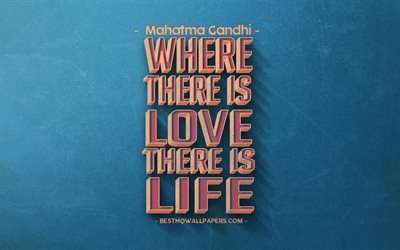 Where there is love there is life, Mahatma Gandhi quotes, retro style, quotes about love, blue retro, popular quotes