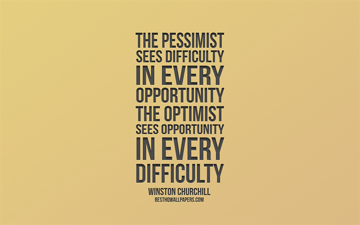 The pessimist sees difficulty in every opportunity The optimist sees opportunity in every difficulty, Winston Churchill, popular quotes, gold background, golden words, quotes about optimists