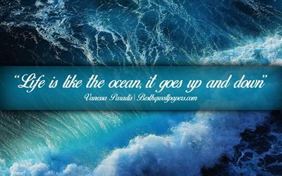 Life is like the ocean It goes up and down, Vanessa Paradis, calligraphic text, quotes about life, Vanessa Paradis quotes, inspiration, background with ocean
