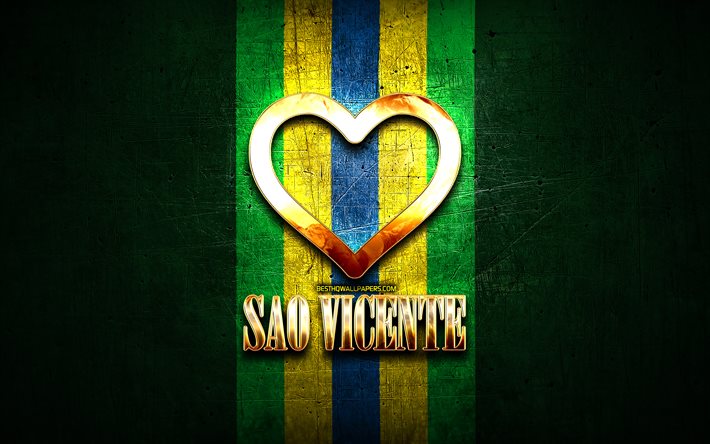 I Love Sao Vicente, brazilian cities, golden inscription, Brazil, golden heart, Sao Vicente, favorite cities, Love Sao Vicente
