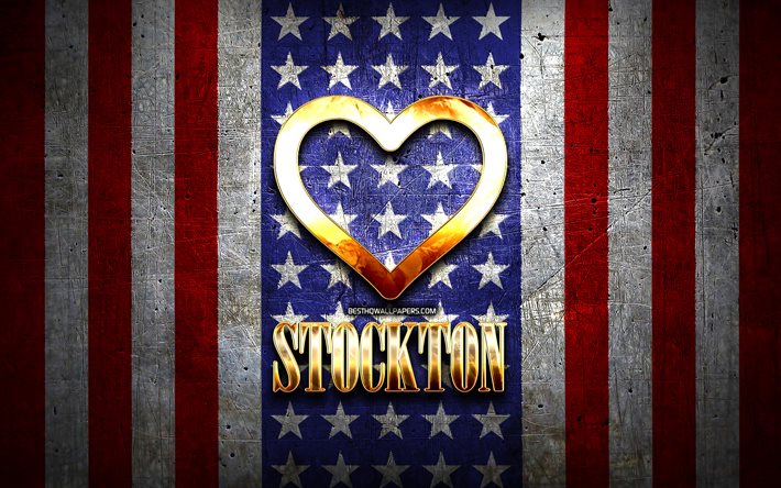 I Love Stockton, american cities, golden inscription, USA, golden heart, american flag, Stockton, favorite cities, Love Stockton