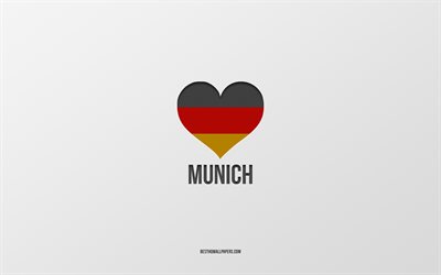 I Love Munich, German cities, gray background, Germany, German flag heart, Munich, favorite cities, Love Munich