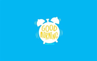 Good Morning, 4k, minimal, blue backgrounds, creative, good morning with, alarm clock, good morning concepts