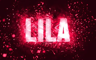 Joyeux anniversaire Lila, 4k, n&#233;ons roses, nom de Lila, cr&#233;atif, Lila joyeux anniversaire, anniversaire de Lila, noms f&#233;minins am&#233;ricains populaires, photo avec le nom de Lila, Lila