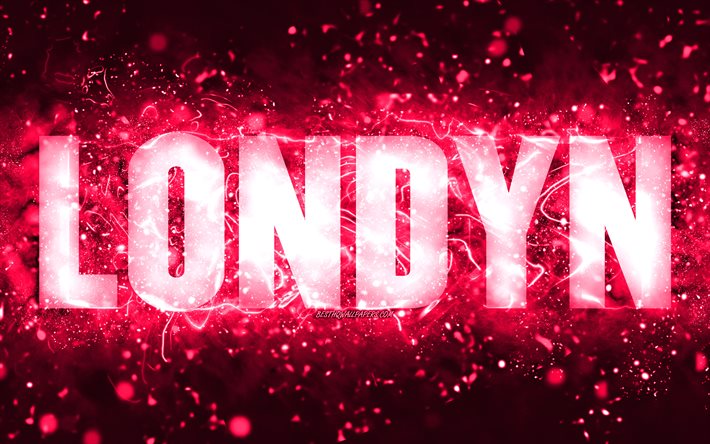 Happy Birthday Londyn, 4k, pink neon lights, Londyn name, creative, Londyn Happy Birthday, Londyn Birthday, popular american female names, picture with Londyn name, Londyn