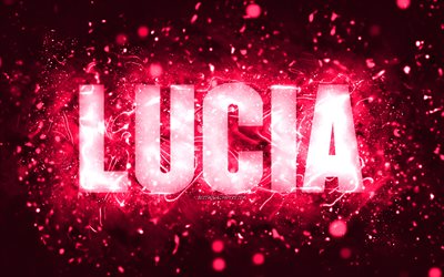 Feliz anivers&#225;rio, Lucia, 4k, luzes de n&#233;on rosa, nome Lucia, criativo, Lucia Feliz anivers&#225;rio, Lucia Birthday, nomes femininos populares americanos, foto com o nome Lucia