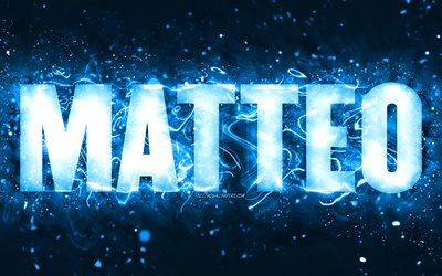 Happy Birthday Matteo, 4k, blue neon lights, Matteo name, creative, Matteo Happy Birthday, Matteo Birthday, popular american male names, picture with Matteo name, Matteo