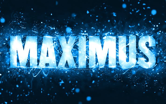 Joyeux anniversaire Maximus, 4k, n&#233;ons bleus, nom Maximus, cr&#233;atif, Maximus Happy Birthday, Maximus Birthday, noms masculins am&#233;ricains populaires, photo avec le nom Maximus, Maximus