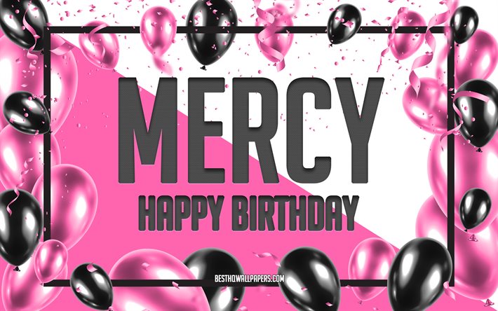 Happy Birthday Mercy, Birthday Balloons Background, Mercy, wallpapers with names, Mercy Happy Birthday, Pink Balloons Birthday Background, greeting card, Mercy Birthday