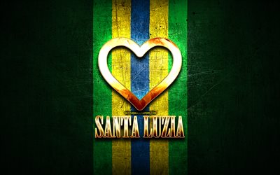 I Love Santa Luzia, citt&#224; brasiliane, golden iscrizione, Brasile, cuore d&#39;oro, Santa Luzia, citt&#224; preferite, di Amore, di Santa Luzia