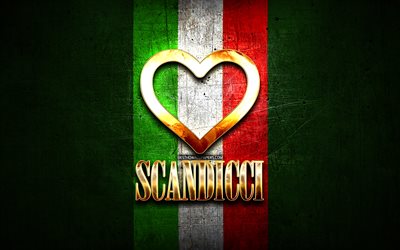 Mi piace Scandicci, citt&#224; italiane, golden iscrizione, Italia, cuore d&#39;oro, bandiera italiana, Scandicci, citt&#224; preferite, Amore Scandicci