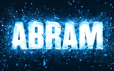 Buon compleanno Abram, 4k, luci al neon blu, nome Abram, creativo, Compleanno Abram, nomi maschili americani popolari, foto con nome Abram, Abram