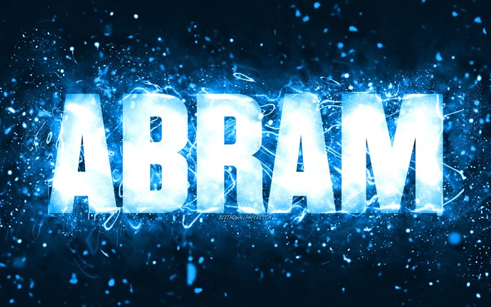 Happy Birthday Abram, 4k, blue neon lights, Abram name, creative, Abram Happy Birthday, Abram Birthday, popular american male names, picture with Abram name, Abram
