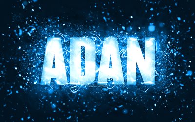 Buon compleanno Adan, 4k, luci al neon blu, nome Adan, creativo, Adan Buon compleanno, Compleanno Adan, nomi maschili americani popolari, immagine con nome Adan, Adan