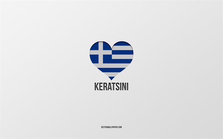 ケラツィニが大好き, ギリシャの都市, ケラツィニの日, 灰色の背景, ケラツィニ, ギリシャ, ギリシャ国旗のハート, 好きな都市