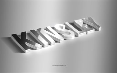 Kinsley, silver 3d -konst, gr&#229; bakgrund, tapeter med namn, Kinsley -namn, Kinsley -gratulationskort, 3d -konst, bild med Kinsley -namn