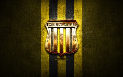 Mitre FC, kultainen logo, Primera Nacional, keltainen metallitausta, jalkapallo, argentiinalainen jalkapalloseura, CA Mitre -logo, Argentiina, CA Mitre