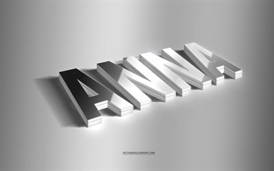 Anna, silver 3d art, gray background, wallpapers with names, Anna name, Anna greeting card, 3d art, picture with Anna name