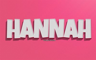Hannah, fond de lignes roses, fonds d&#39;&#233;cran avec des noms, nom de Hannah, noms f&#233;minins, carte de voeux Hannah, dessin au trait, photo avec le nom de Hannah