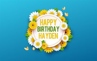 お誕生日おめでとうヘイデン, 4k, 花と青い背景, ハイデン, 花の背景, ヘイデンお誕生日おめでとう, 美しい花で, ヘイデンの誕生日, 青い誕生の背景