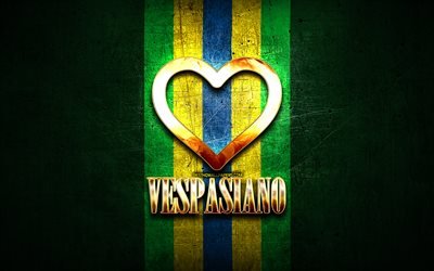 I Love Vespasiano, brazilian cities, golden inscription, Brazil, golden heart, Vespasiano, favorite cities, Love Vespasiano