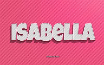 Isabella, rosa linjer bakgrund, bakgrundsbilder med namn, Isabella namn, kvinnliga namn, Isabella gratulationskort, konturteckningar, bild med Isabella namn