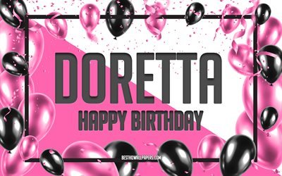Joyeux anniversaire Doretta, fond de ballons d&#39;anniversaire, Doretta, fonds d&#39;&#233;cran avec des noms, Doretta joyeux anniversaire, fond d&#39;anniversaire de ballons roses, carte de voeux, anniversaire de Doretta