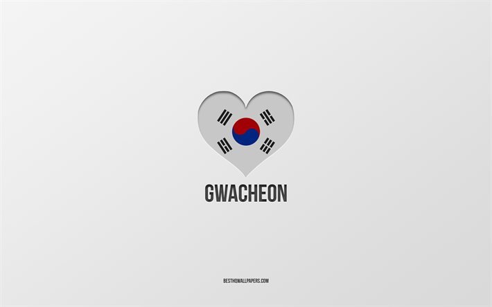 Gwacheon&#39;u Seviyorum, G&#252;ney Kore şehirleri, Gwacheon G&#252;n&#252;, gri arka plan, Gwacheon, G&#252;ney Kore, G&#252;ney Kore bayrağı kalp, favori şehirler, Aşk Gwacheon