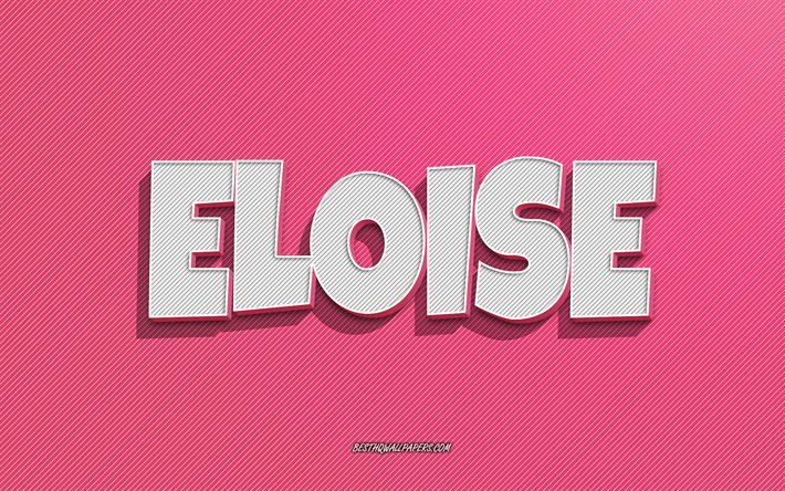 Eloise, fond de lignes roses, fonds d&#39;&#233;cran avec des noms, nom Eloise, noms f&#233;minins, carte de voeux Eloise, dessin au trait, photo avec nom Eloise