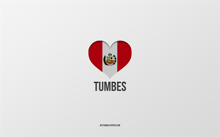 I Love Tumbes, Peruvian cities, Day of Tumbes, gray background, Peru, Tumbes, Peruvian flag heart, favorite cities, Love Tumbes