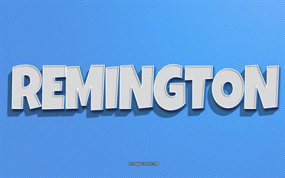 Remington, fond de lignes bleues, fonds d&#39;&#233;cran avec des noms, nom Remington, noms masculins, carte de voeux Remington, dessin au trait, photo avec nom Remington