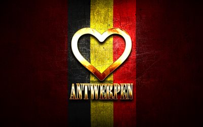I Love Antwerpen, belgian cities, golden inscription, Day of Antwerpen, Belgium, golden heart, Antwerpen with flag, Antwerpen, Cities of Belgium, favorite cities, Love Antwerpen