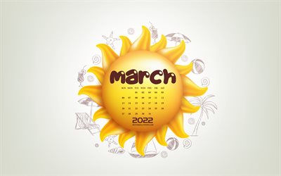 Calendrier de mars 2022, 3d soleil, été, mars, calendriers de printemps 2022, calendrier de mars 2022, arrière-plan de soleil 3d
