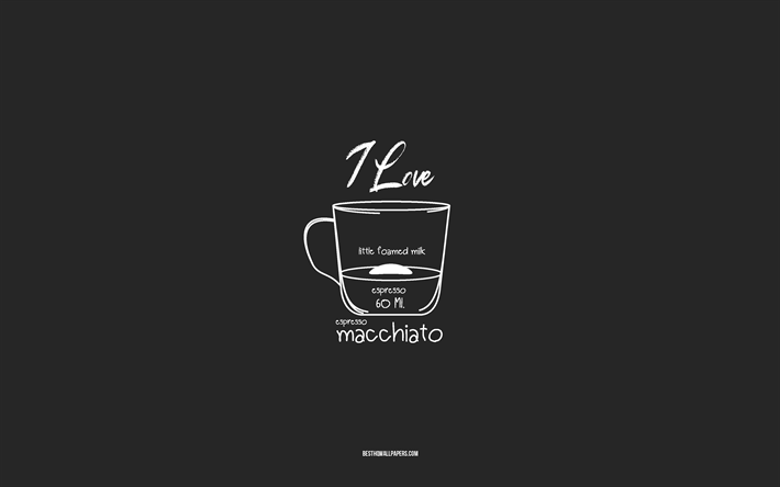 macchiato, 4k, gri arka plan, macchiato tarifi, tebeşir sanatı, macchiato Kahve, kahve men&#252;s&#252;, kahve tarifleri, macchiato malzemeleri seviyorum