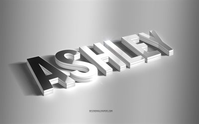 Ashley, silver 3d art, gray background, wallpapers with names, Ashley name, Ashley greeting card, 3d art, picture with Ashley name