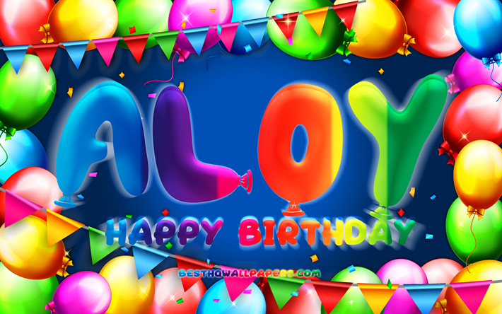 Buon compleanno Aloy, 4k, cornice palloncino colorato, nome Aloy, sfondo blu, buon compleanno Aloy, compleanno Aloy, nomi maschili tedeschi popolari, concetto di compleanno, Aloy