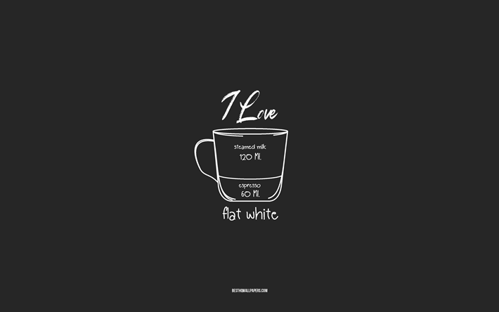 Rakastan Flat White Coffeea, 4k, harmaa tausta, Flat White Coffee -resepti, liitutaide, Flat White Coffee, kahvimenu, kahvireseptit, Flat White Coffeen ainesosat