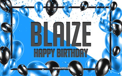 Happy Birthday Blaize, Birthday Balloons Background, Blaize, wallpapers with names, Blaize Happy Birthday, Blue Balloons Birthday Background, Blaize Birthday