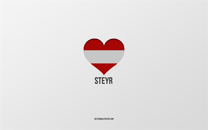 Steyr&#39;i Seviyorum, Avusturya şehirleri, Steyr G&#252;n&#252;, gri arka plan, Steyr, Avusturya, Avusturya bayrağı kalp, favori şehirler, Love Steyr