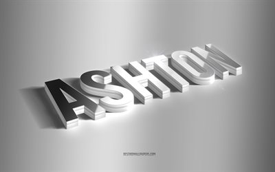 ashton, silberne 3d-kunst, grauer hintergrund, tapeten mit namen, ashton-name, ashton-gru&#223;karte, 3d-kunst, bild mit ashton-namen