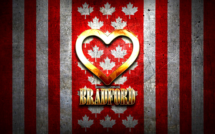 Amo Bradford, citt&#224; canadesi, iscrizione dorata, Day of Bradford, Canada, cuore d&#39;oro, Bradford con bandiera, Bradford, citt&#224; preferite, Love Bradford