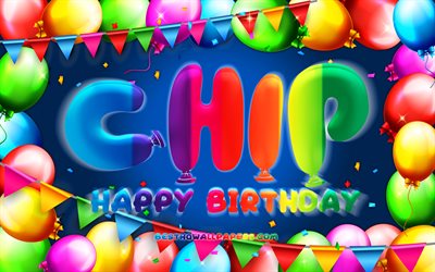 Happy Birthday Chip, 4k, colorful balloon frame, Chip name, blue background, Chip Happy Birthday, Chip Birthday, popular german male names, Birthday concept, Chip