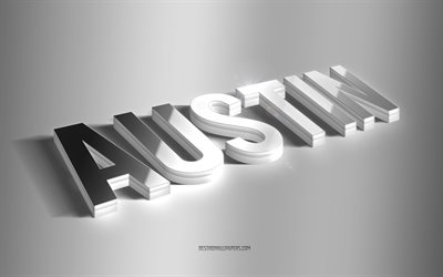Austin, silver 3d art, gray background, wallpapers with names, Austin name, Austin greeting card, 3d art, picture with Austin name