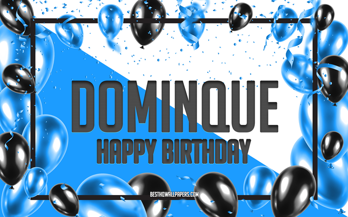 Happy Birthday Dominque, Birthday Balloons Background, Dominque, wallpapers with names, Dominque Happy Birthday, Blue Balloons Birthday Background, Dominque Birthday