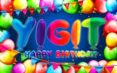 Happy Birthday Yigit, 4k, colorful balloon frame, Yigit name, blue background, Yigit Happy Birthday, Yigit Birthday, popular turkish male names, Birthday concept, Yigit