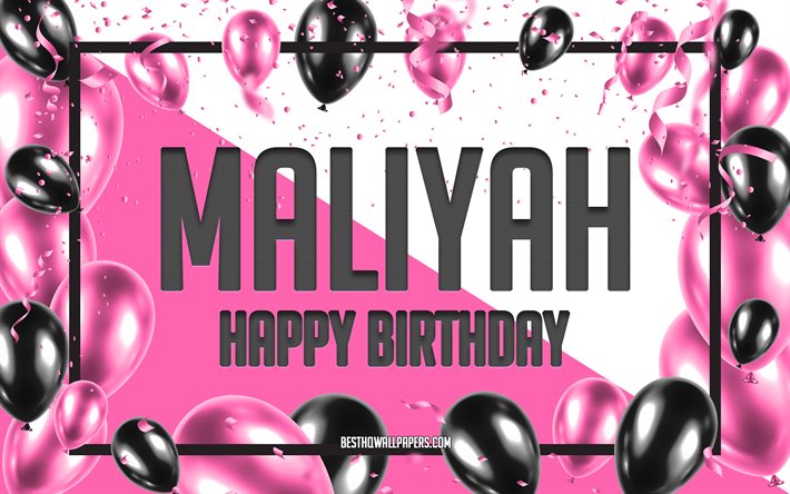 Buon Compleanno Maliyah, feste di Compleanno, Palloncini Sfondo, Maliyah, sfondi per il desktop con nomi, Maliyah buon Compleanno, Palloncini Rosa di Compleanno, Sfondo, biglietto di auguri, Maliyah Compleanno